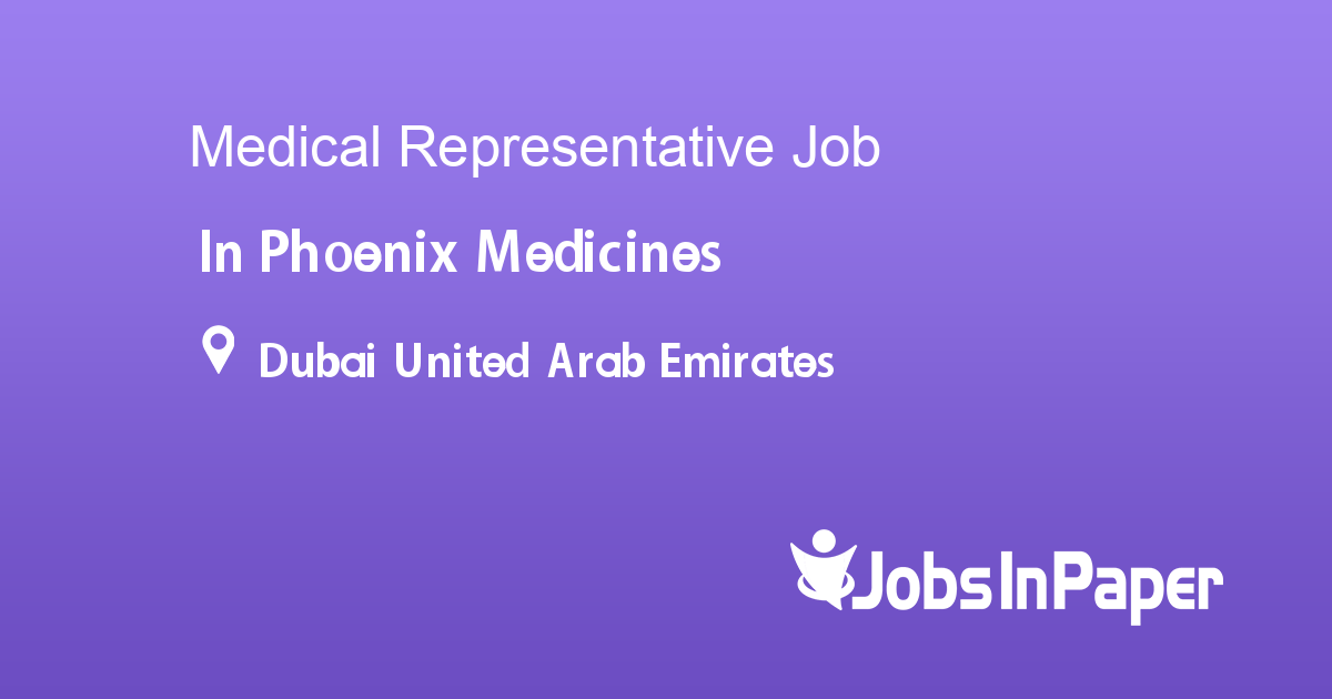 Medical Representative job in Phoenix Medicines in Dubai United Arab