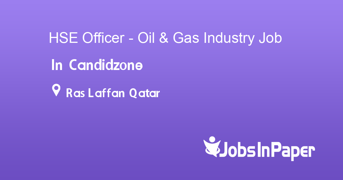 HSE Officer Oil & Gas Industry job in Candidzone in Ras Laffan Qatar