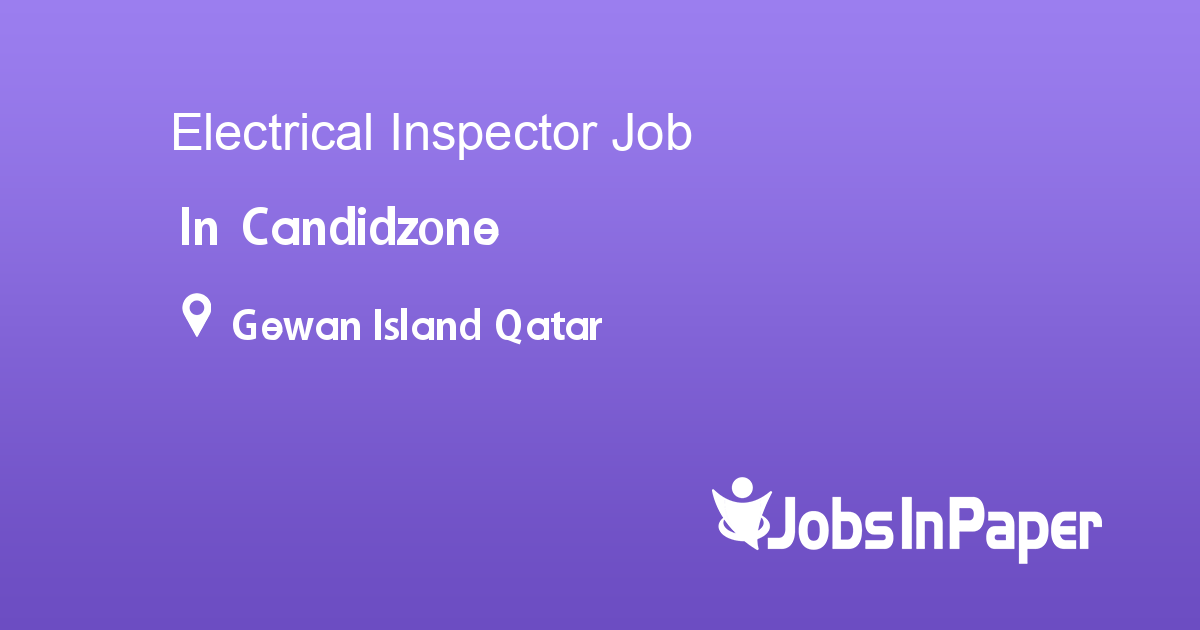 Electrical Inspector job in Candidzone in Gewan Island Qatar Ref. 1744