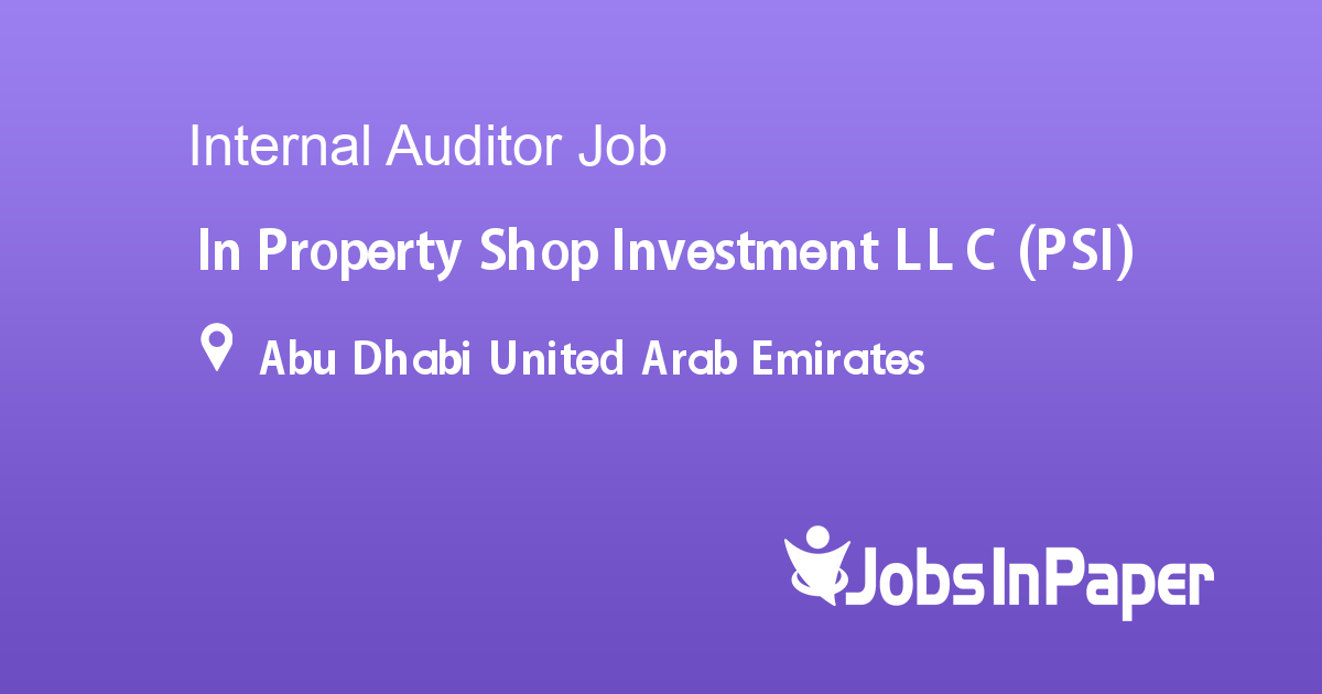 Internal Auditor job in Property Shop Investment LLC (PSI) in Abu Dhabi