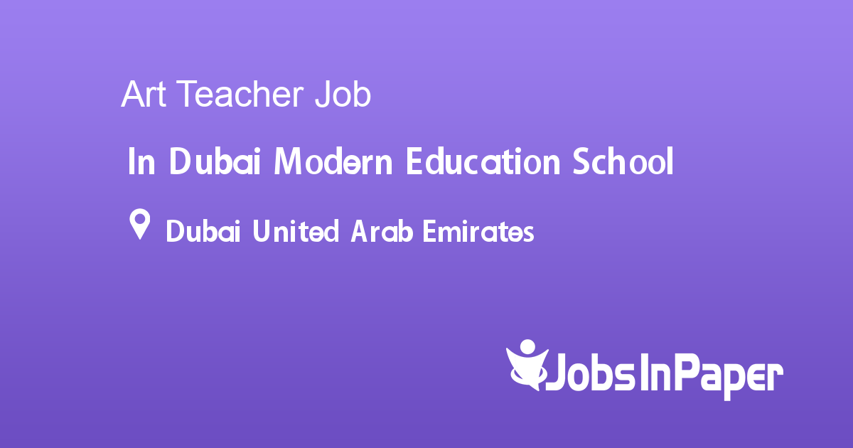 Art Teacher job in Dubai Modern Education School in Dubai United Arab