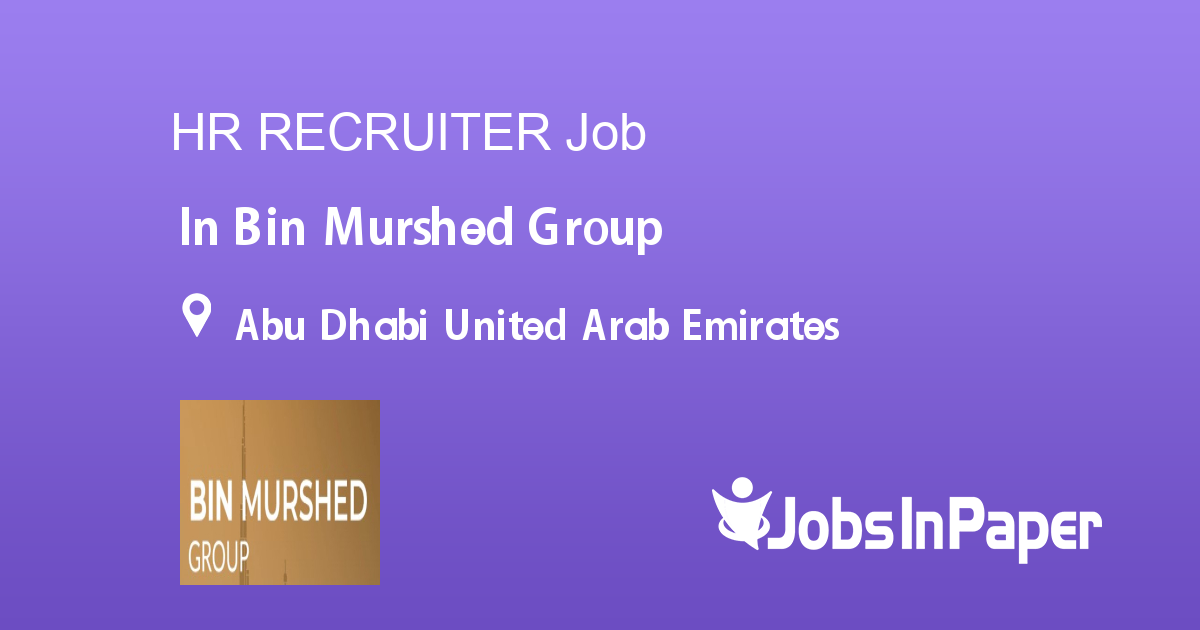 HR RECRUITER job in Bin Murshed Group in Abu Dhabi United Arab Emirates ...