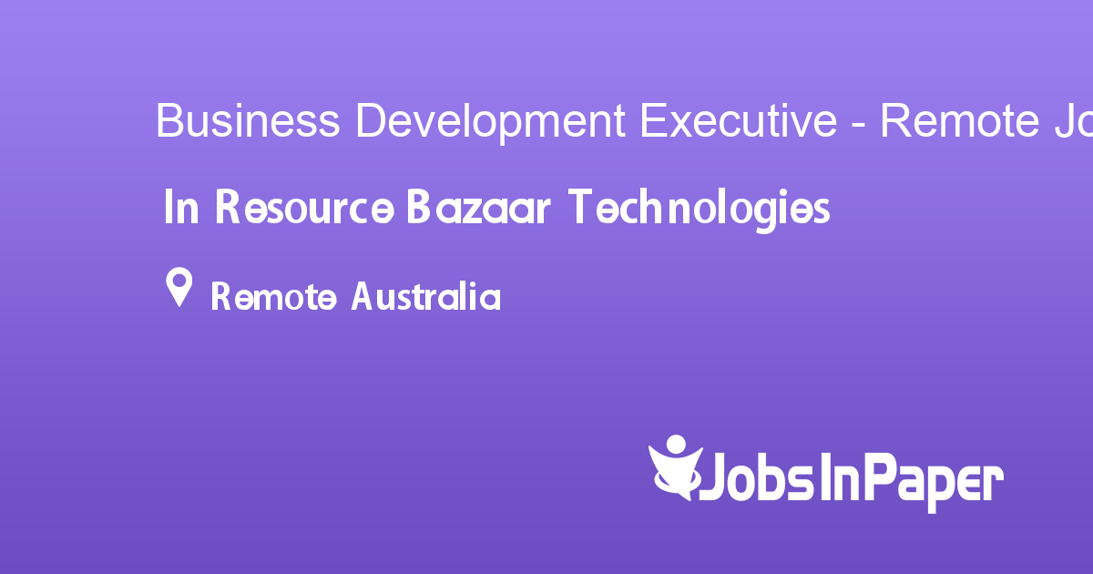 Business Development Executive - Remote job in Resource Bazaar ...