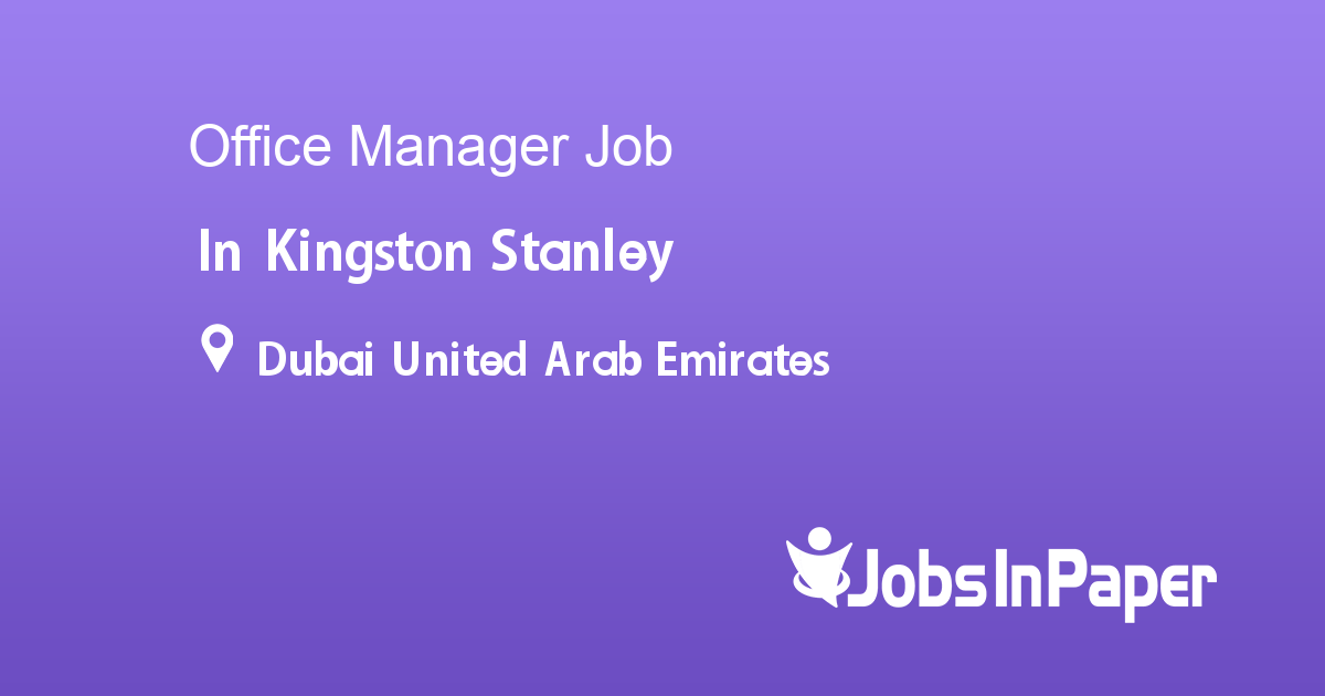 Office Manager job in Kingston Stanley in Dubai United Arab Emirates ...