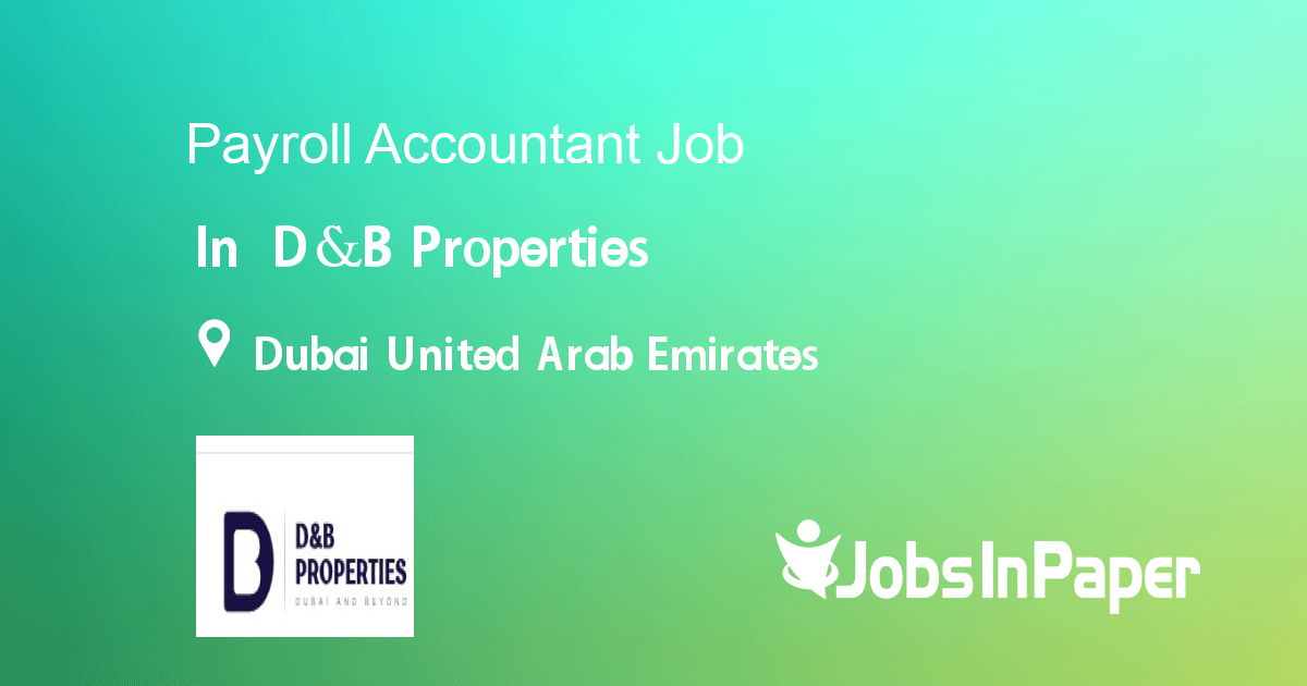 Payroll Accountant job in D&B Properties in Dubai United Arab Emirates