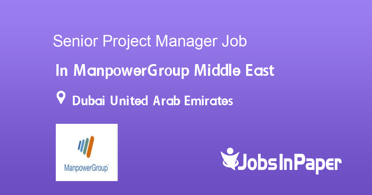 Senior Project Manager job in ManpowerGroup Middle East in Dubai United