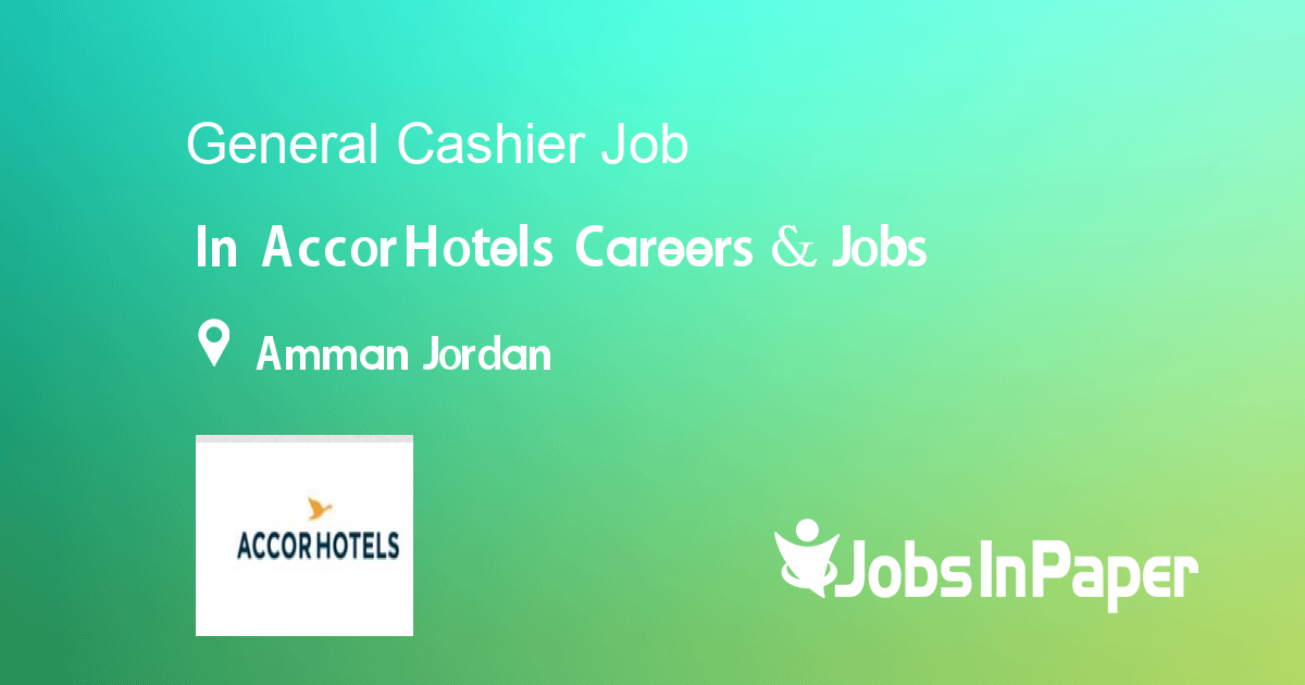 General Cashier job in AccorHotels Careers & Jobs in Amman Jordan Ref